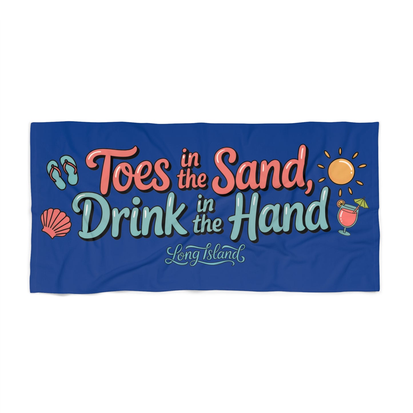 What's Up Long Island? Blue Beach Towel - "Toes in the Sand, Drink in the Hand" Beach Towel
