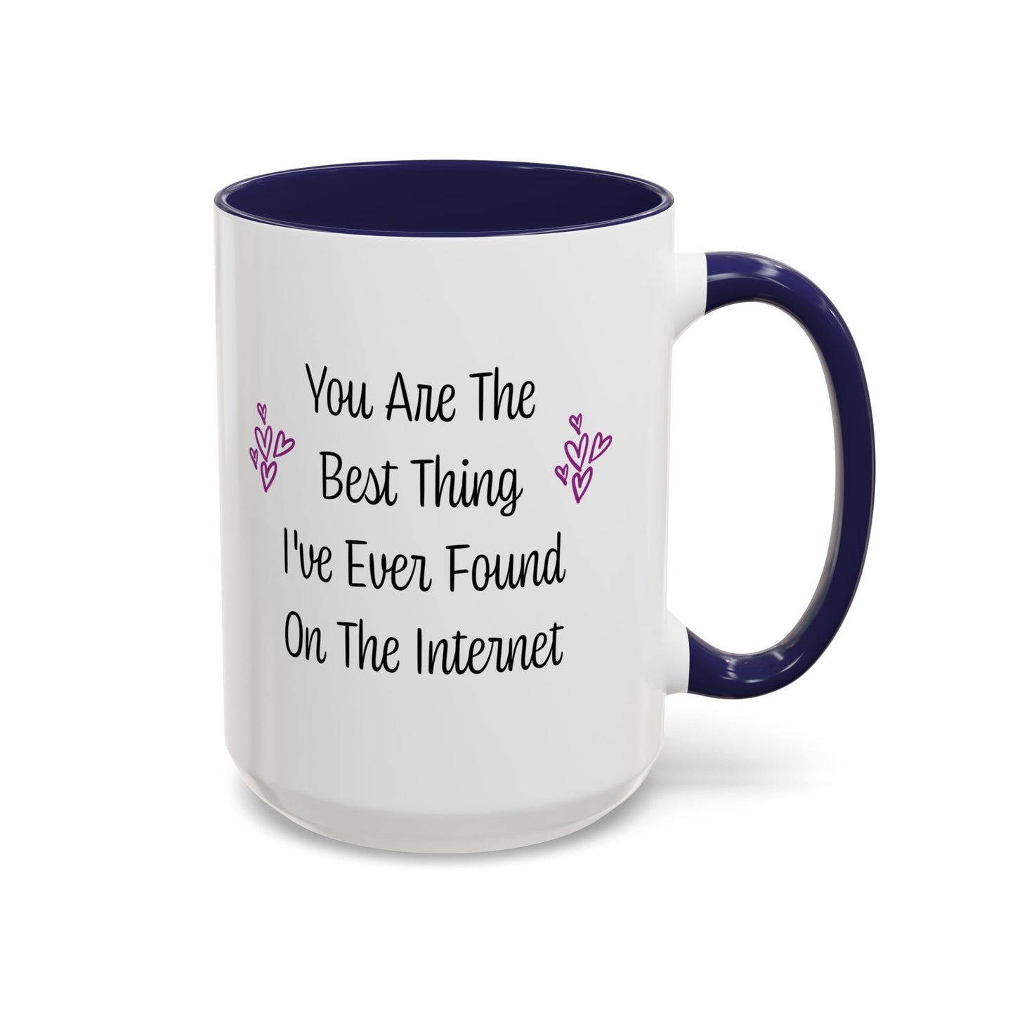"You Are The Best Thing I've Ever Found On The Internet" - 11oz & 15oz two-tone mug - Valentine's Day, anniversaries, weddings