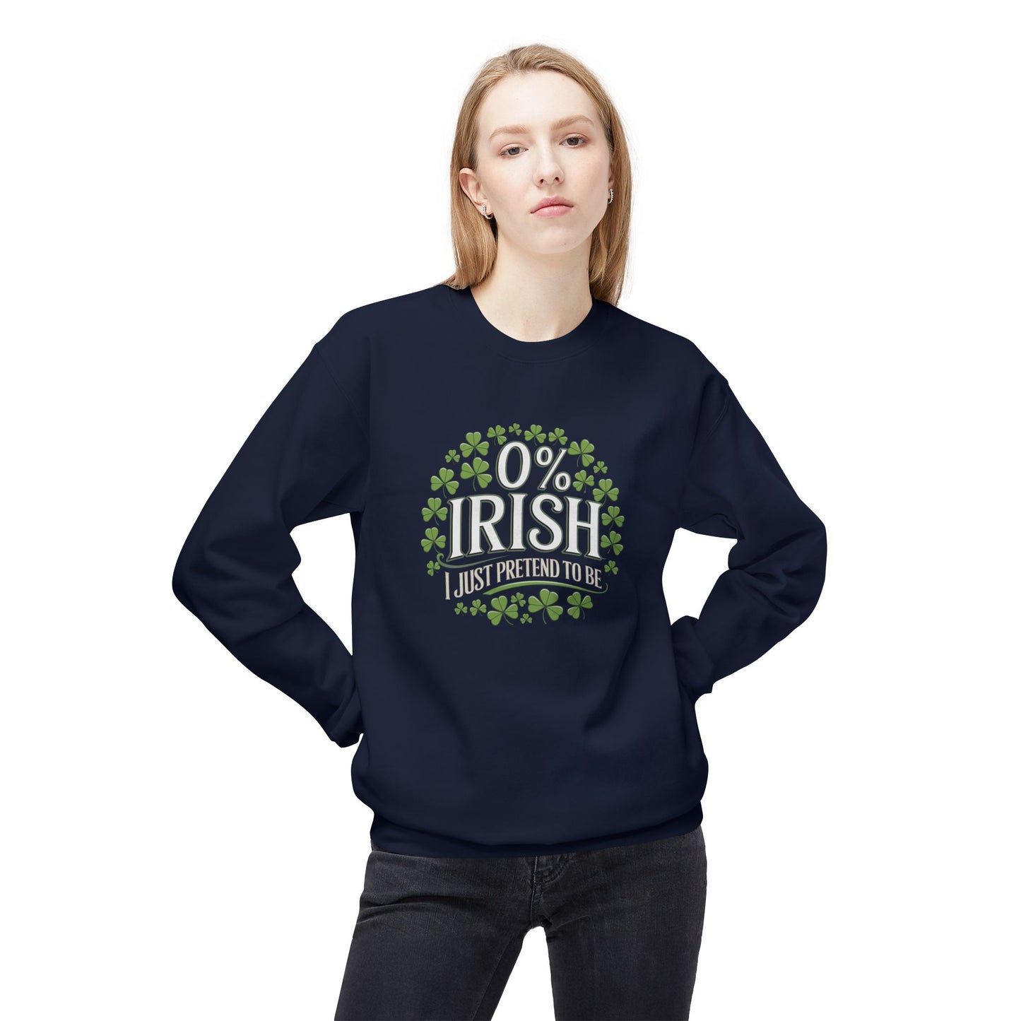 St. Patrick's Day Sweatshirt – 0% Irish I Just Pretend to Be