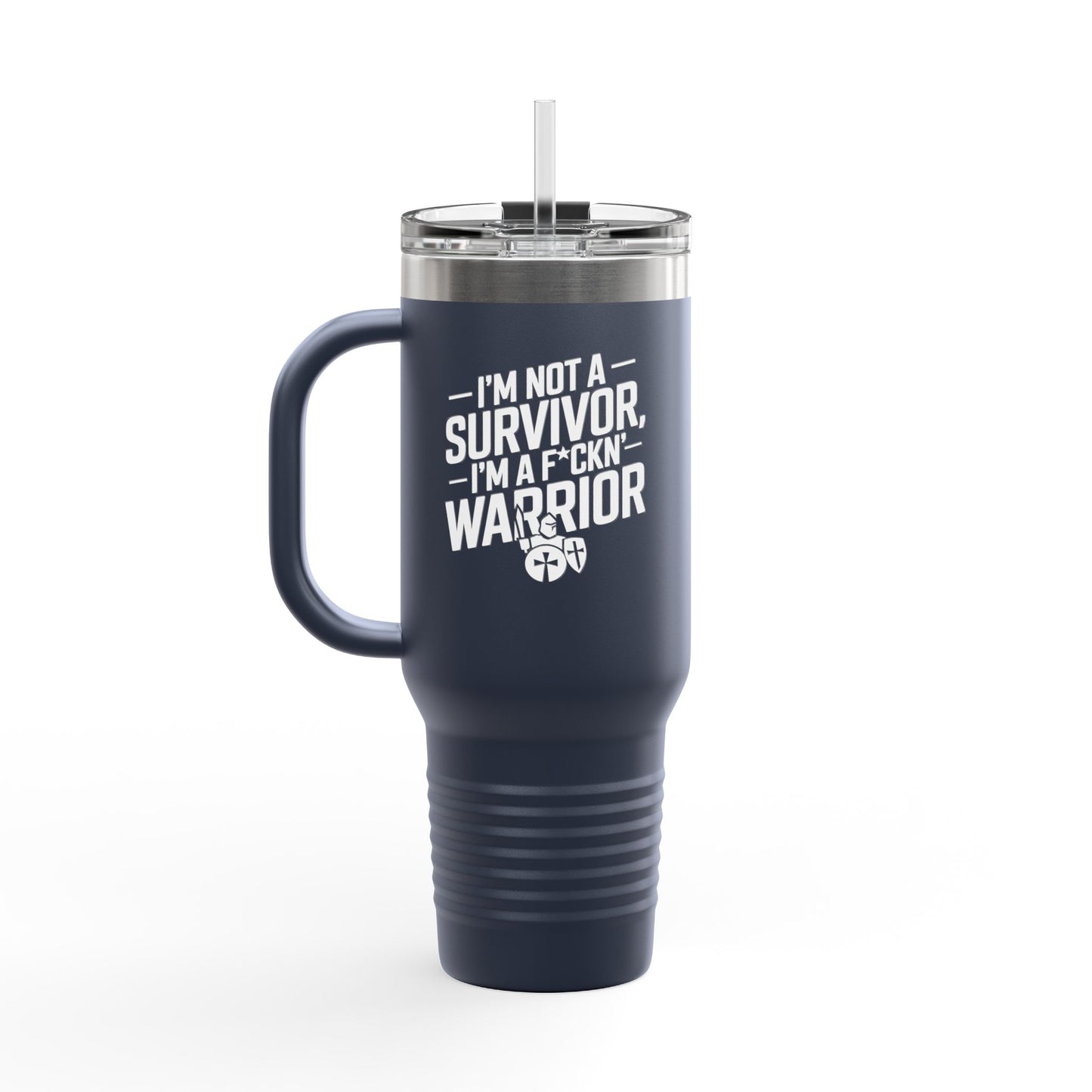 I'm Not A Survivor, I'm A F*CKN Warrior - Cancer Survivor gift - Insulated Travel Mug | 40oz, Survivor Mug, Empowerment Cup