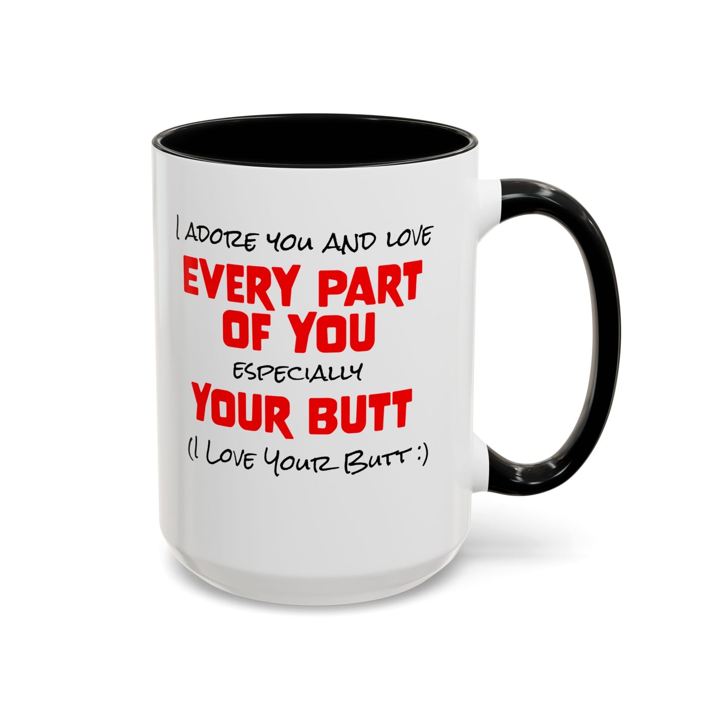 I Adore You And Love Every Part of You, Especially Your Butt- 11oz & 15oz two-tone mug - Valentine's Day, anniversaries, weddings, birthdays