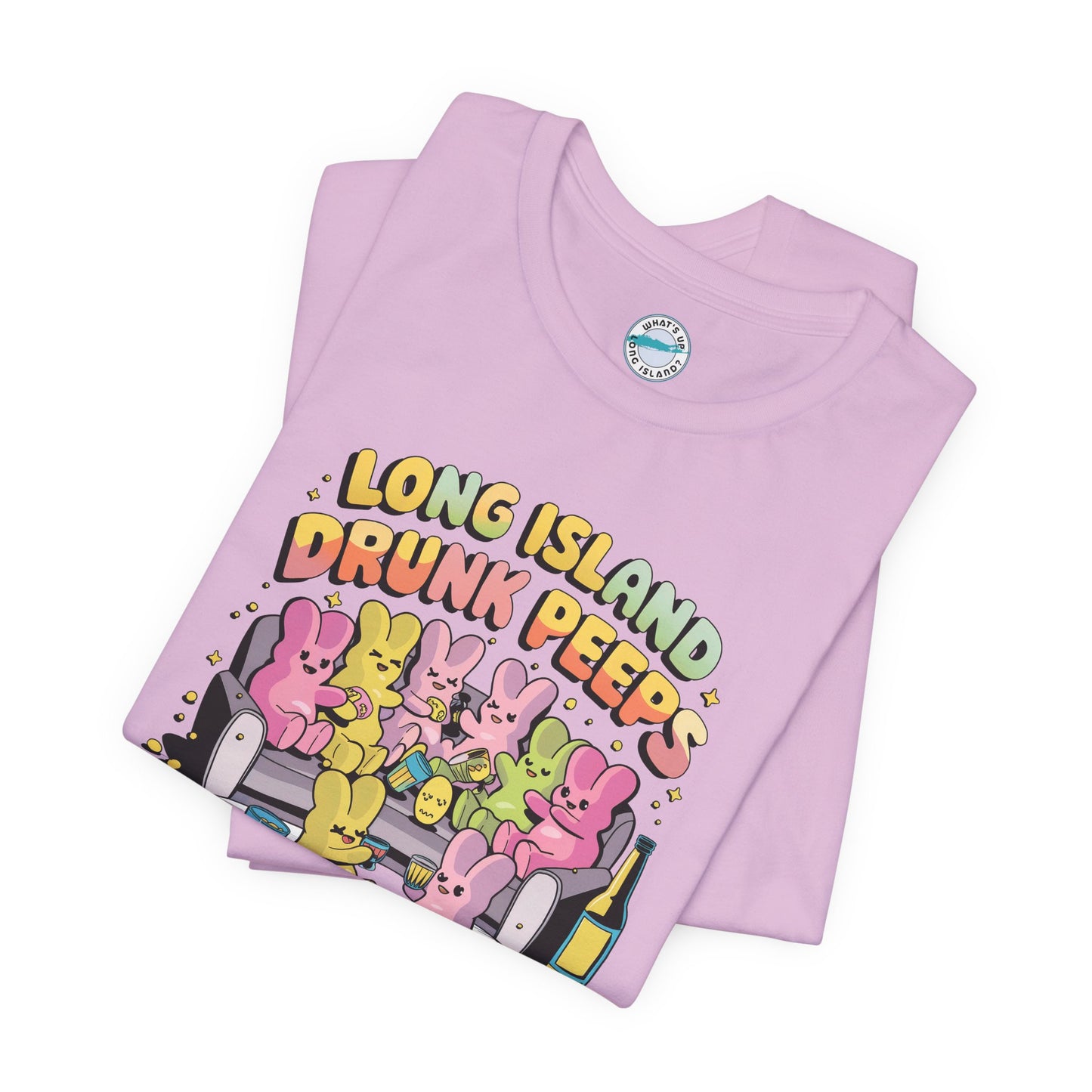What's Up Long Island? Drunk Peeps - Unisex T-Shirt - Fun Party Tees for Spring Celebrations