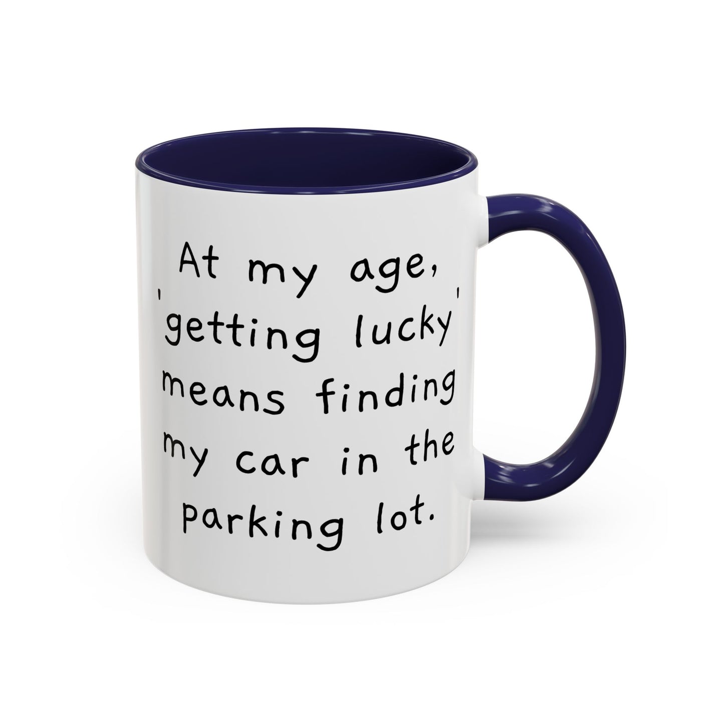 At My Age - Funny Coffee Mug - 11oz & 15oz - Makes a great gift for many of us!