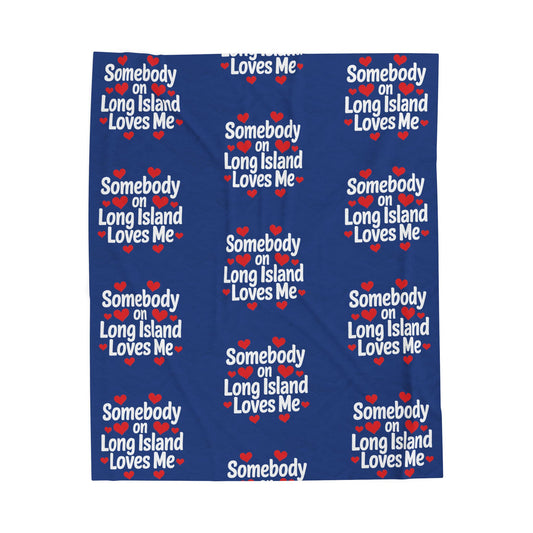 "Somebody on Long Island Loves Me" - Dark Blue Cozy Velveteen Blanket - What's Up Long Island?