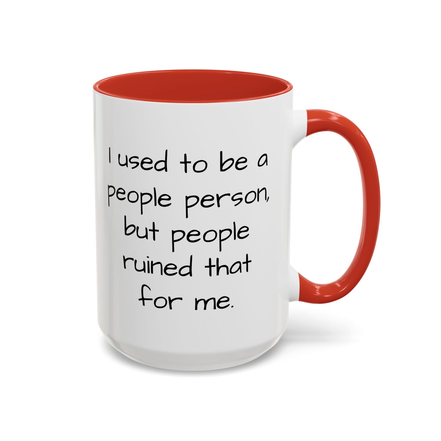 I Used to be a People Person - Funny Coffee Mug - 11oz & 15oz - Makes a great gift for most of us!