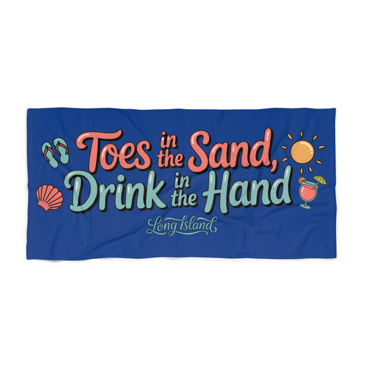 What's Up Long Island? Blue Beach Towel - "Toes in the Sand, Drink in the Hand" Beach Towel