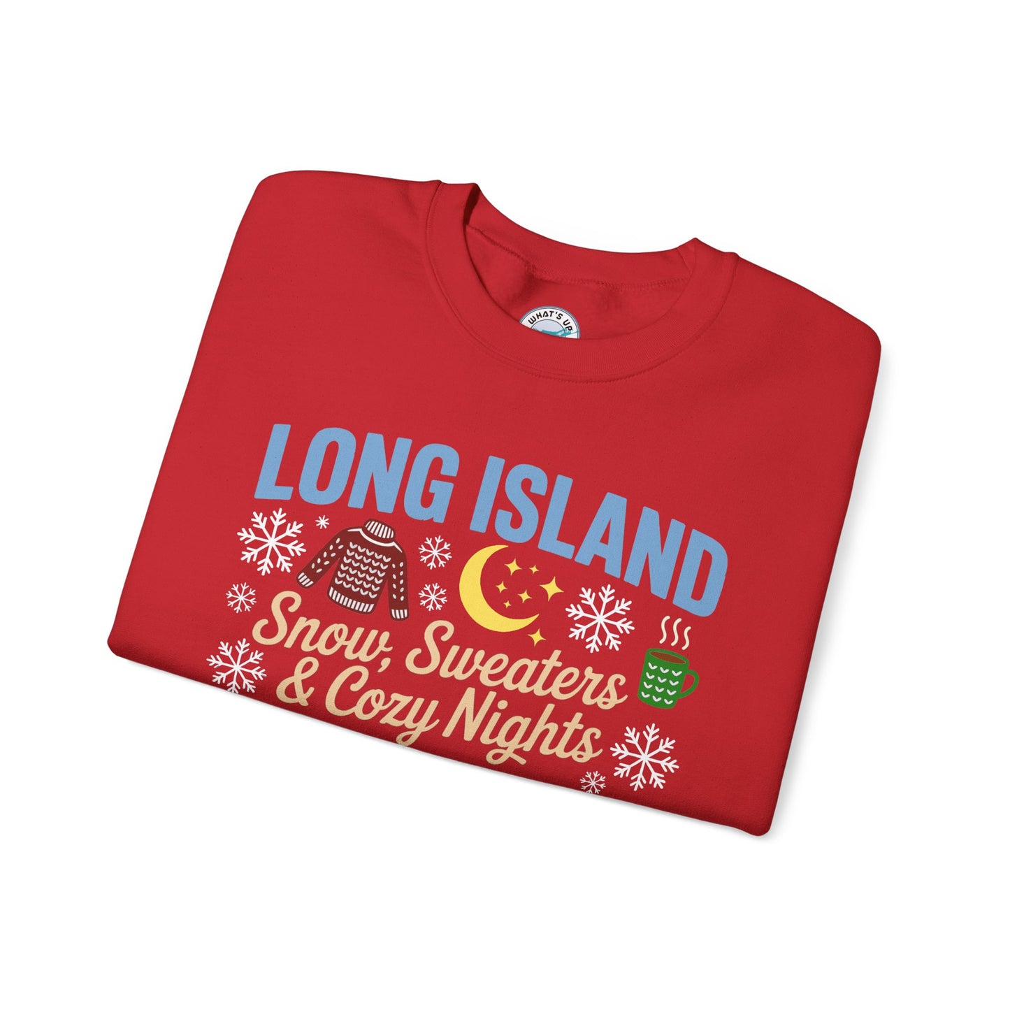 What's Up Long Island? Snow, Sweaters & Cozy Nights Unisex Sweatshirt, Winter Apparel, Holiday Sweatshirt, Snowy Nights