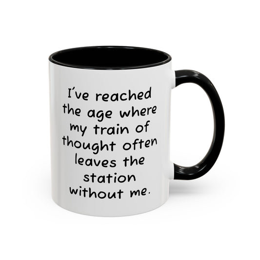 I've Reached the Age - Funny Coffee Mug - 11oz & 15oz - Makes a great gift for many of us!