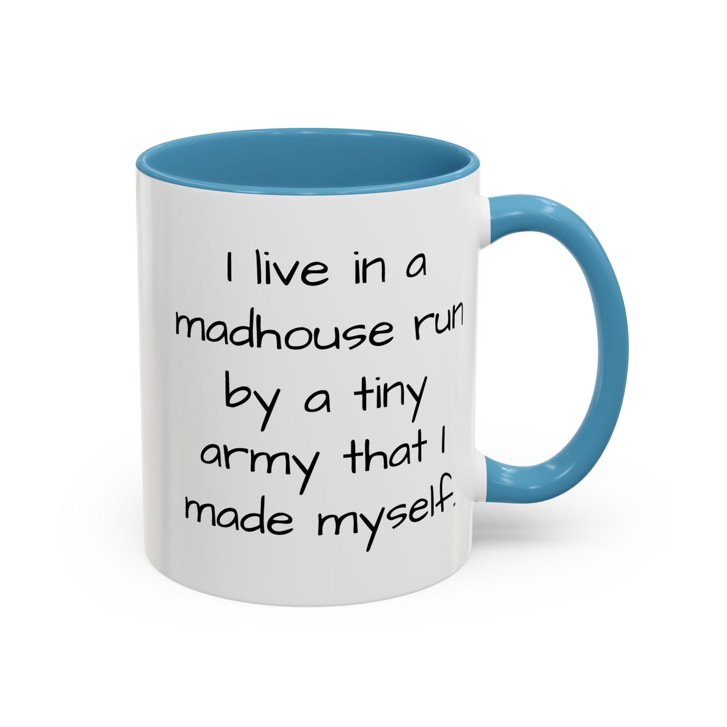 I Live in a Madhouse - Funny parent Coffee Mug - 11oz & 15oz - Makes a great gift!