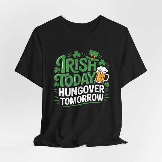 St. Patrick's Day Tee - "Irish Today, Hungover Tomorrow" Funny Beer Shamrock T-Shirt