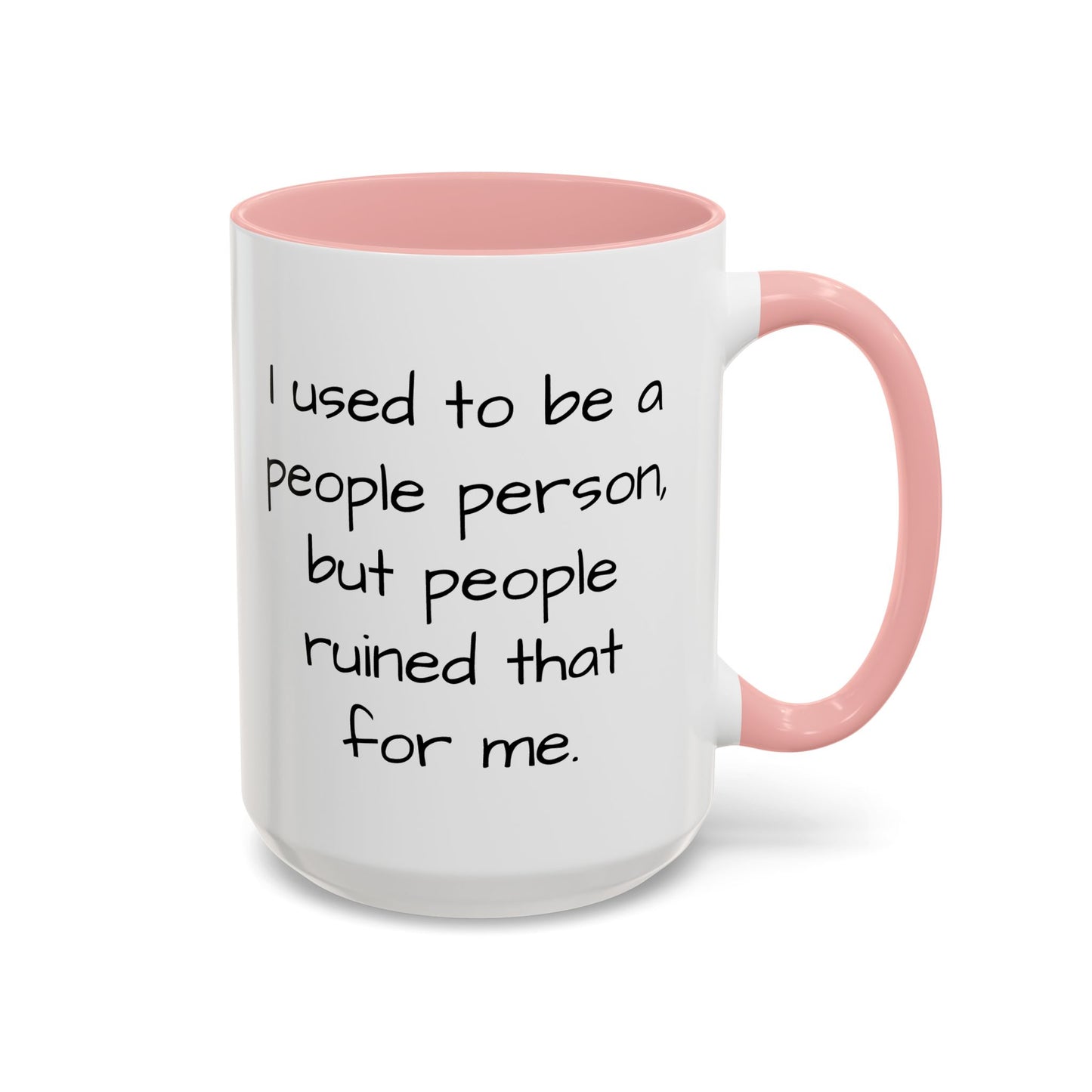 I Used to be a People Person - Funny Coffee Mug - 11oz & 15oz - Makes a great gift for most of us!