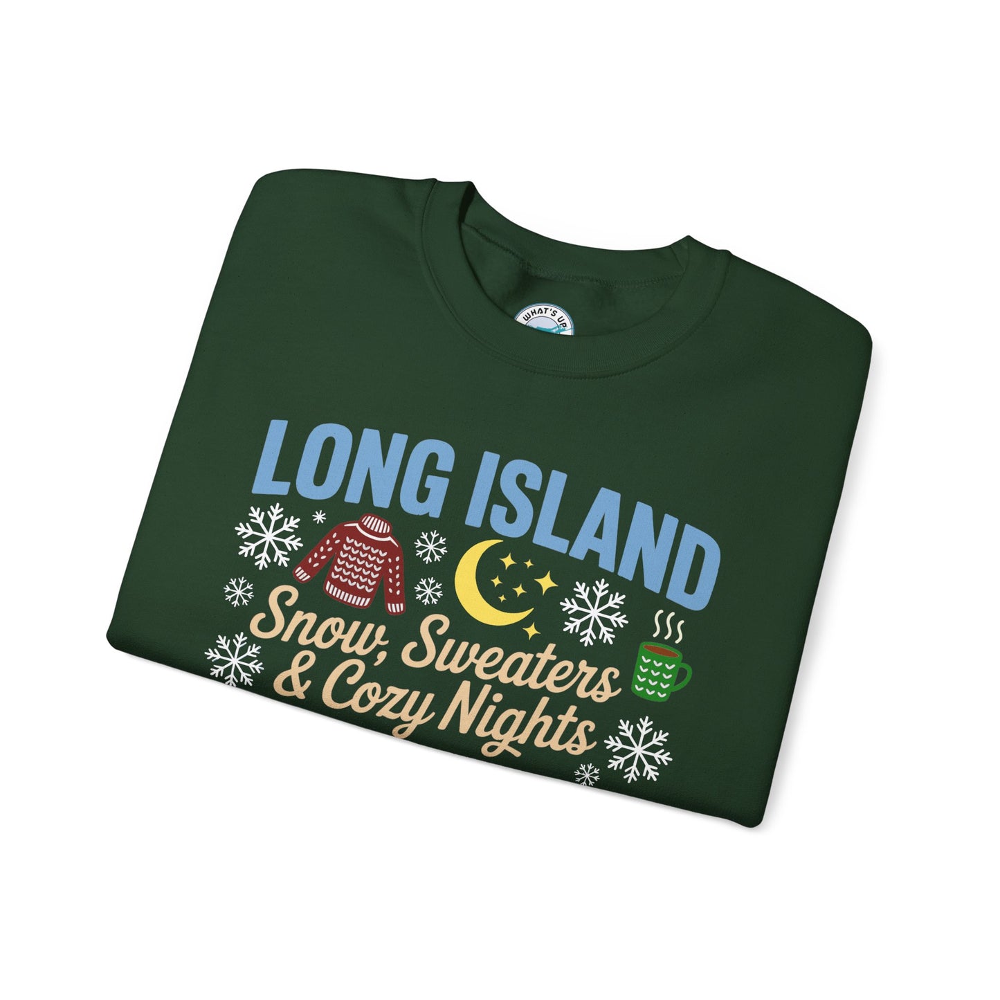 What's Up Long Island? Snow, Sweaters & Cozy Nights Unisex Sweatshirt, Winter Apparel, Holiday Sweatshirt, Snowy Nights