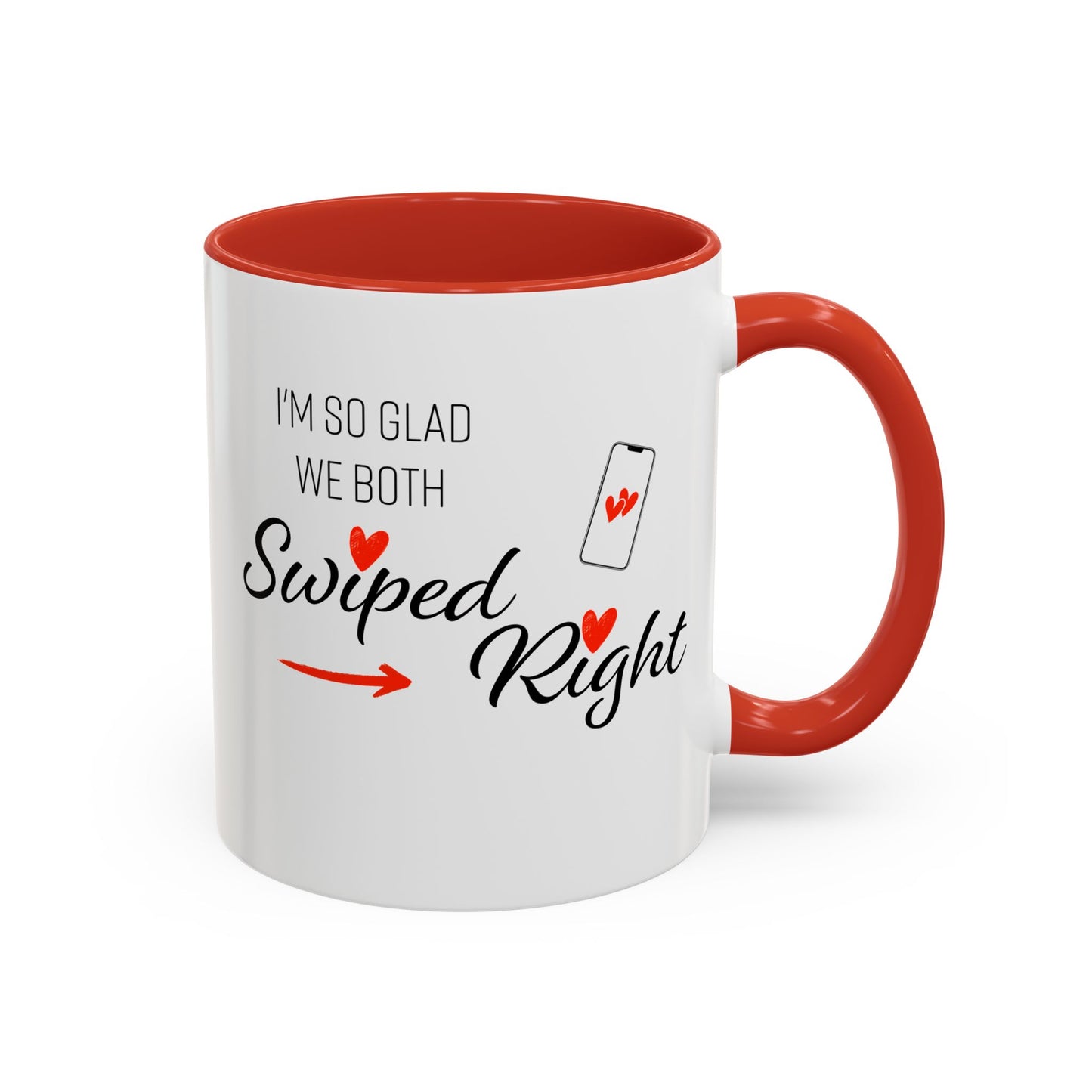 I'm So Glad We Both Swiped Right - 11oz & 15oz two-tone mug - Valentine's Day, anniversaries, weddings, Couples, partners, or anyone who found love through a swipe