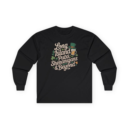 What's Up Long Island? Pubs, Shenanigans & Beyond Long Sleeve Tee - Great for St. Patrick's Day, Pub Crawls and gifts