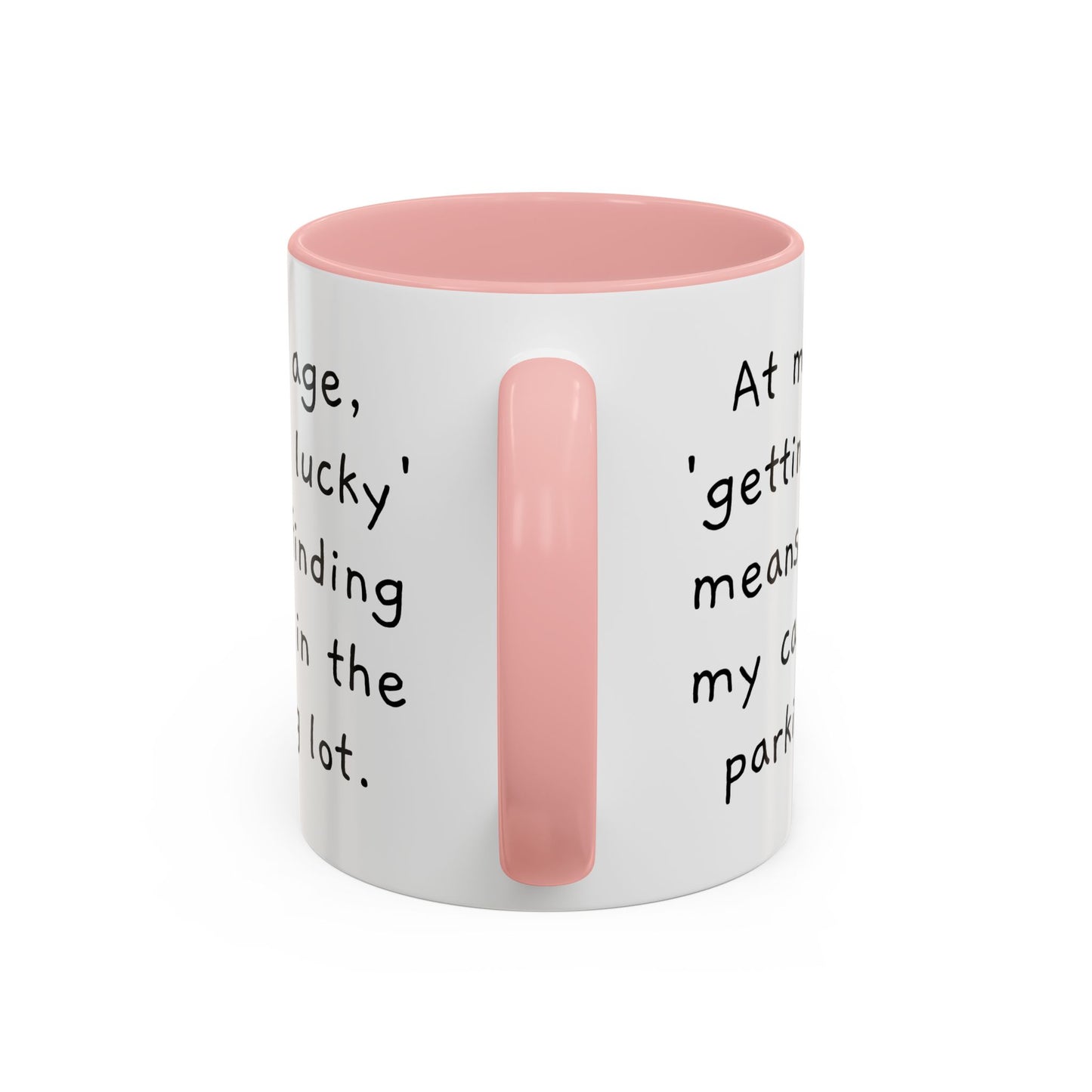 At My Age - Funny Coffee Mug - 11oz & 15oz - Makes a great gift for many of us!