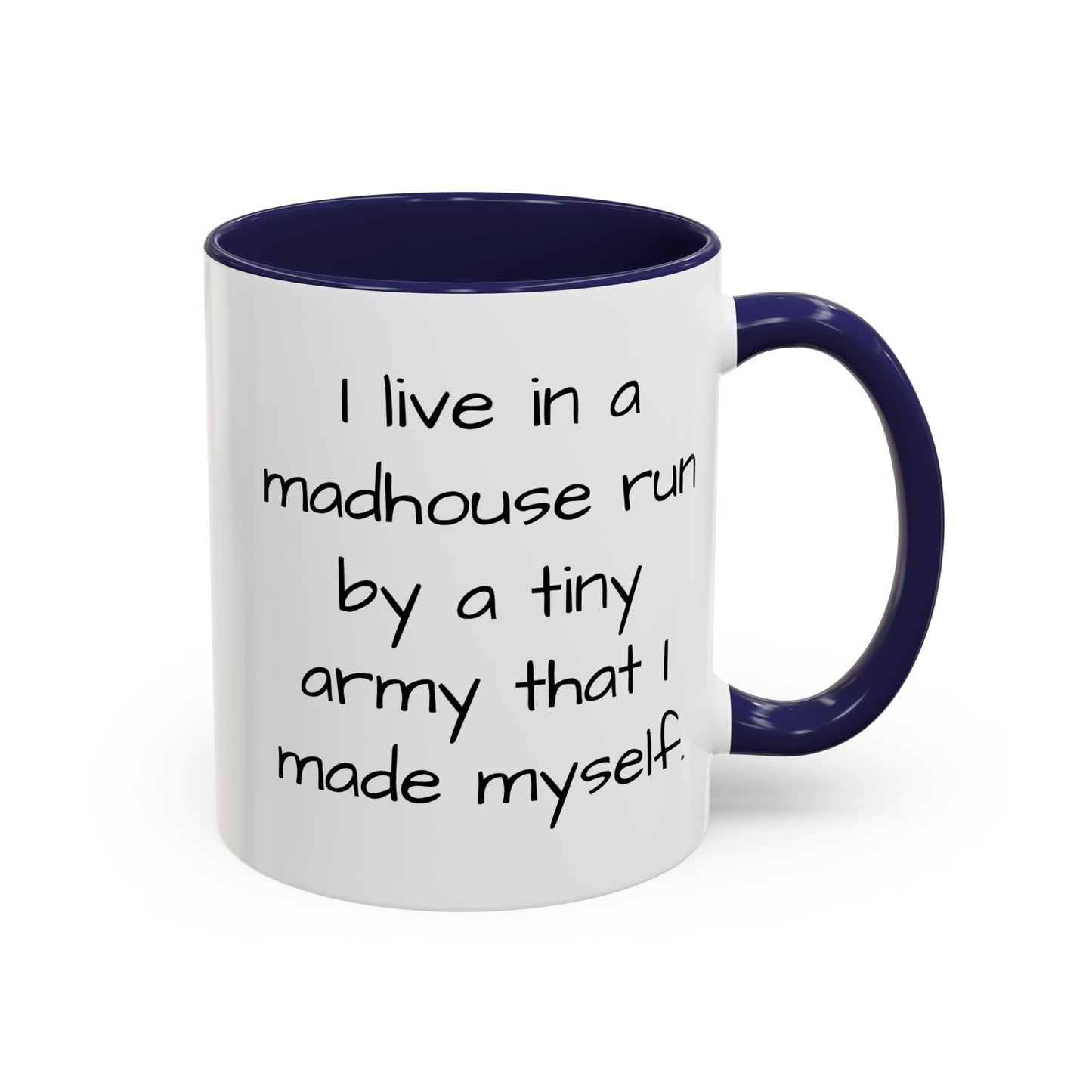 I Live in a Madhouse - Funny parent Coffee Mug - 11oz & 15oz - Makes a great gift!