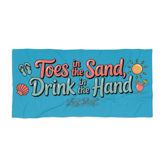 What's Up Long Island? Turquoise Beach Towel - "Toes in the Sand, Drink in the Hand" Beach Towel