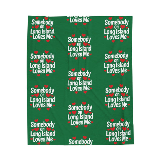 "Somebody on Long Island Loves Me" - Green Cozy Velveteen Blanket - What's Up Long Island?
