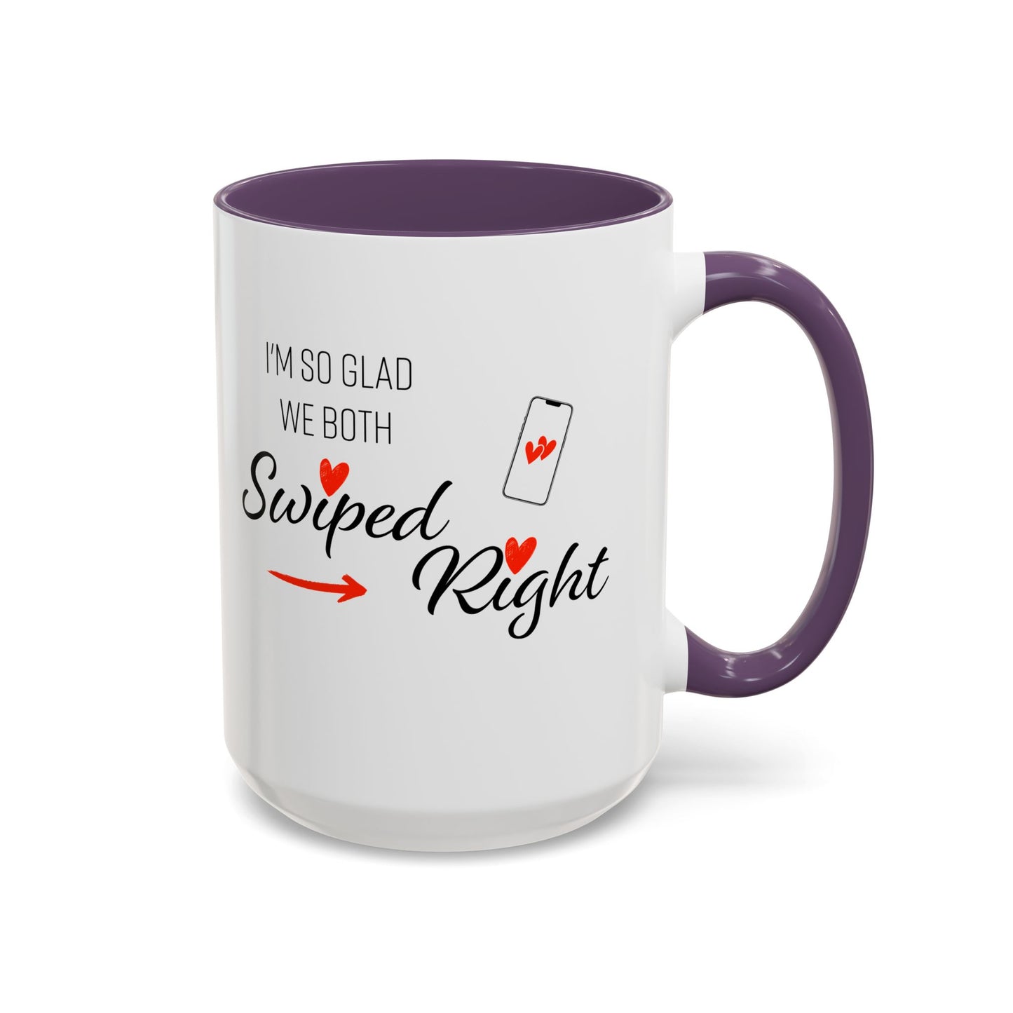 I'm So Glad We Both Swiped Right - 11oz & 15oz two-tone mug - Valentine's Day, anniversaries, weddings, Couples, partners, or anyone who found love through a swipe