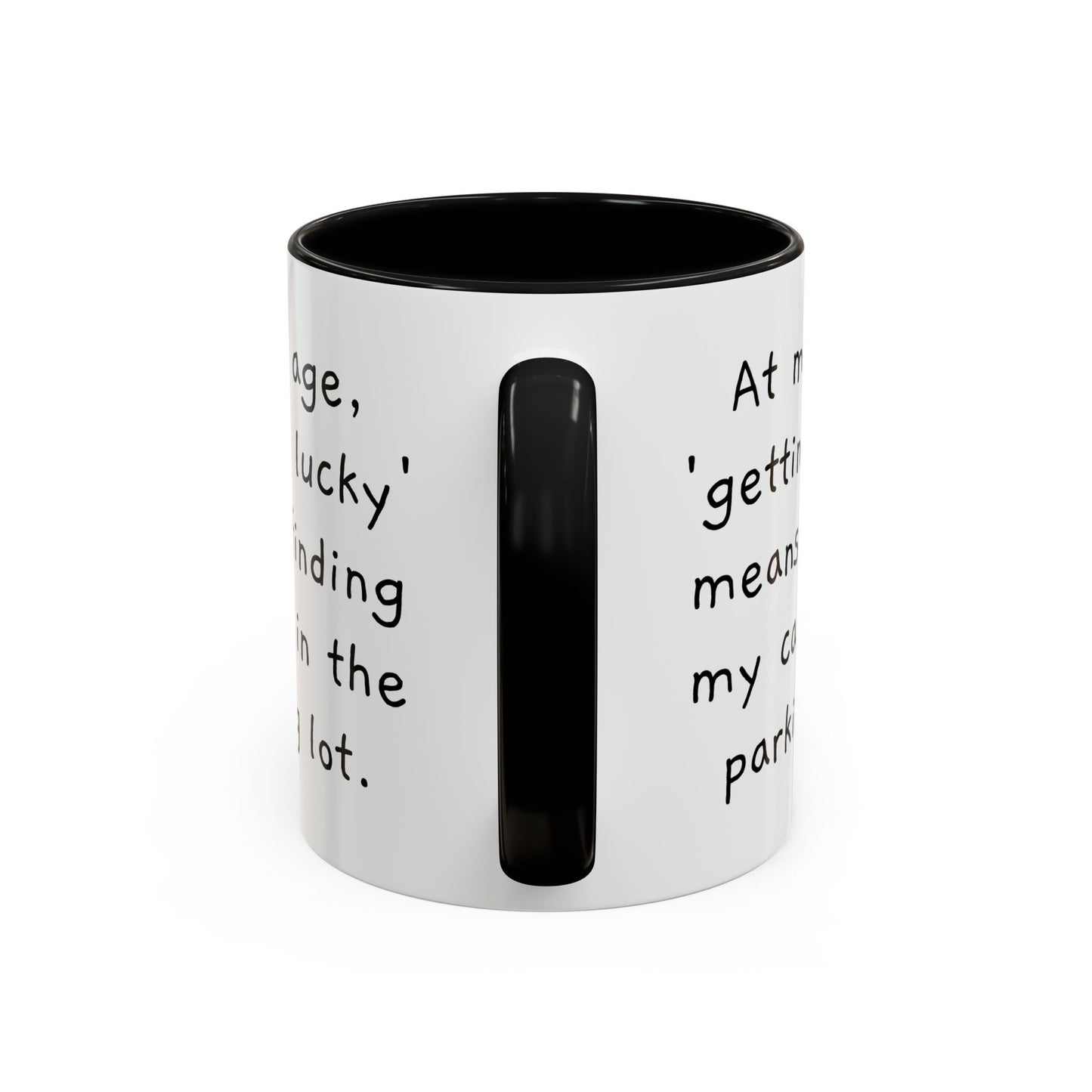 At My Age - Funny Coffee Mug - 11oz & 15oz - Makes a great gift for many of us!
