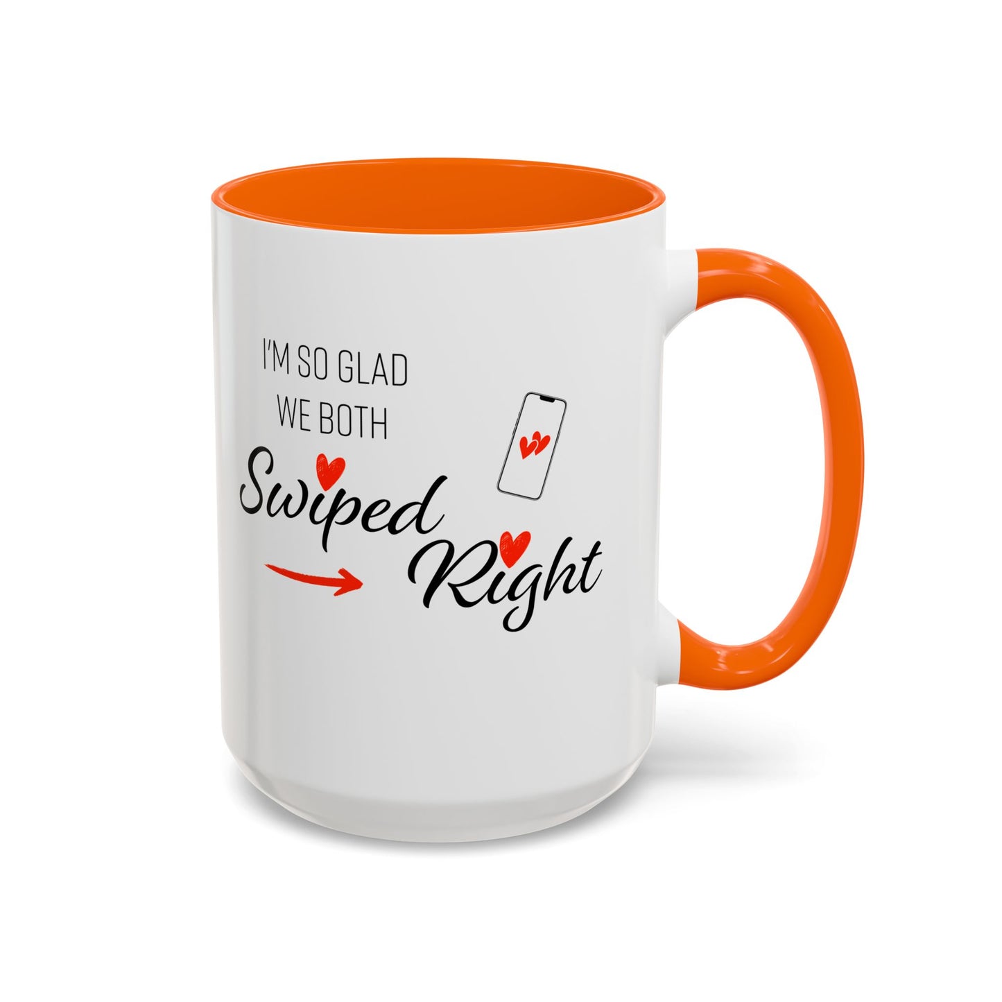 I'm So Glad We Both Swiped Right - 11oz & 15oz two-tone mug - Valentine's Day, anniversaries, weddings, Couples, partners, or anyone who found love through a swipe