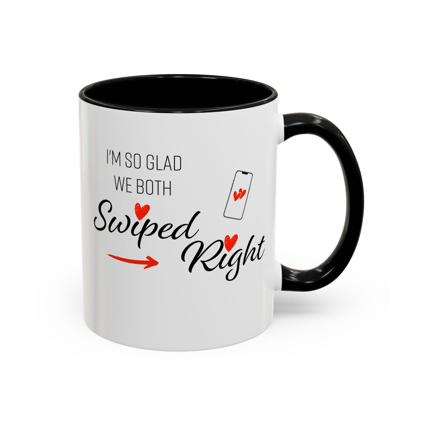 I'm So Glad We Both Swiped Right - 11oz & 15oz two-tone mug - Valentine's Day, anniversaries, weddings, Couples, partners, or anyone who found love through a swipe