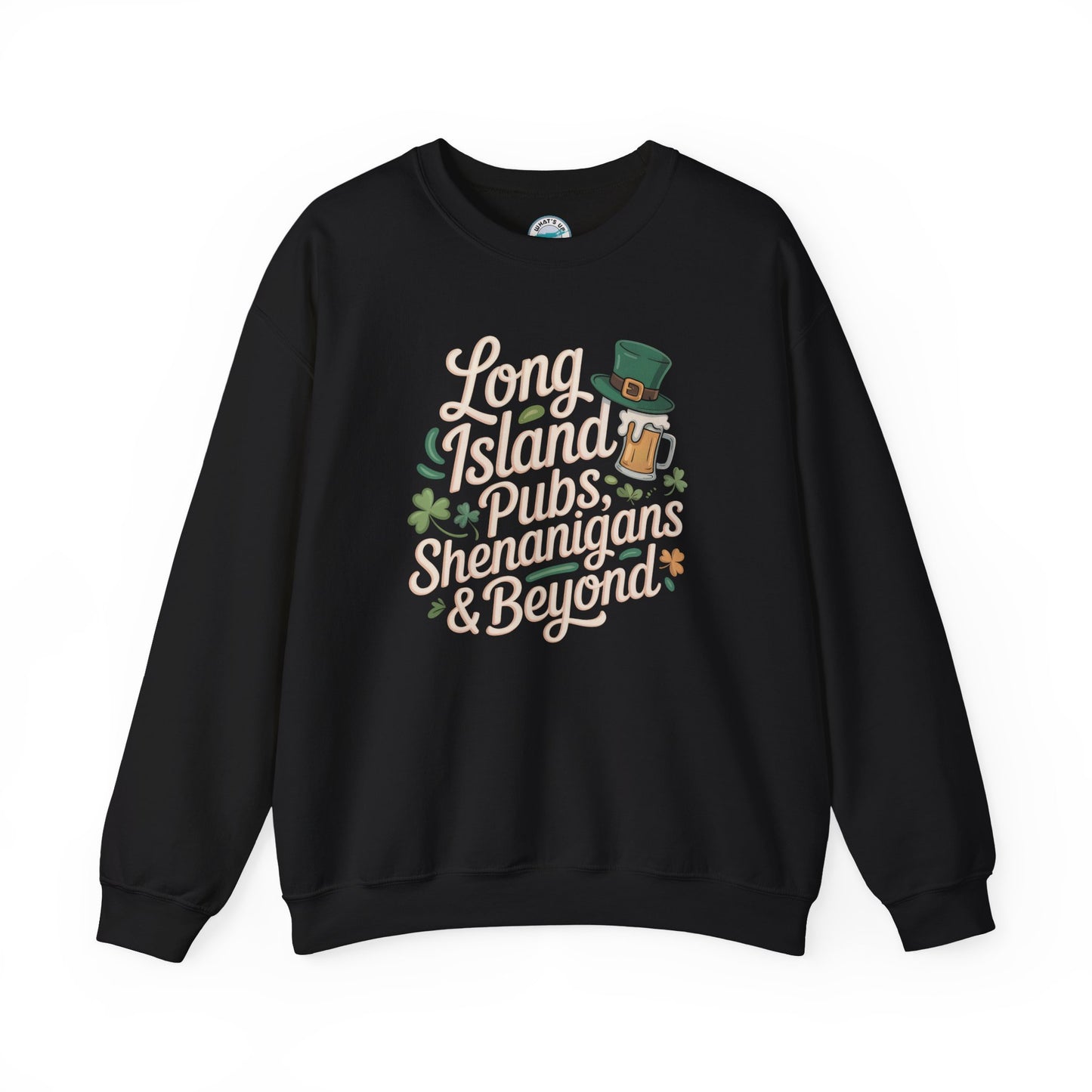 What's Up Long Island? Pubs, Shenanigans & Beyond Crewneck  Unisex Sweatshirt - St. Patrick's Day, Irish Apparel
