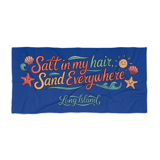 What's Up Long Island? Salt in My Hair Sand Everywhere -  Blue Beach Towel - Perfect for Summer Days