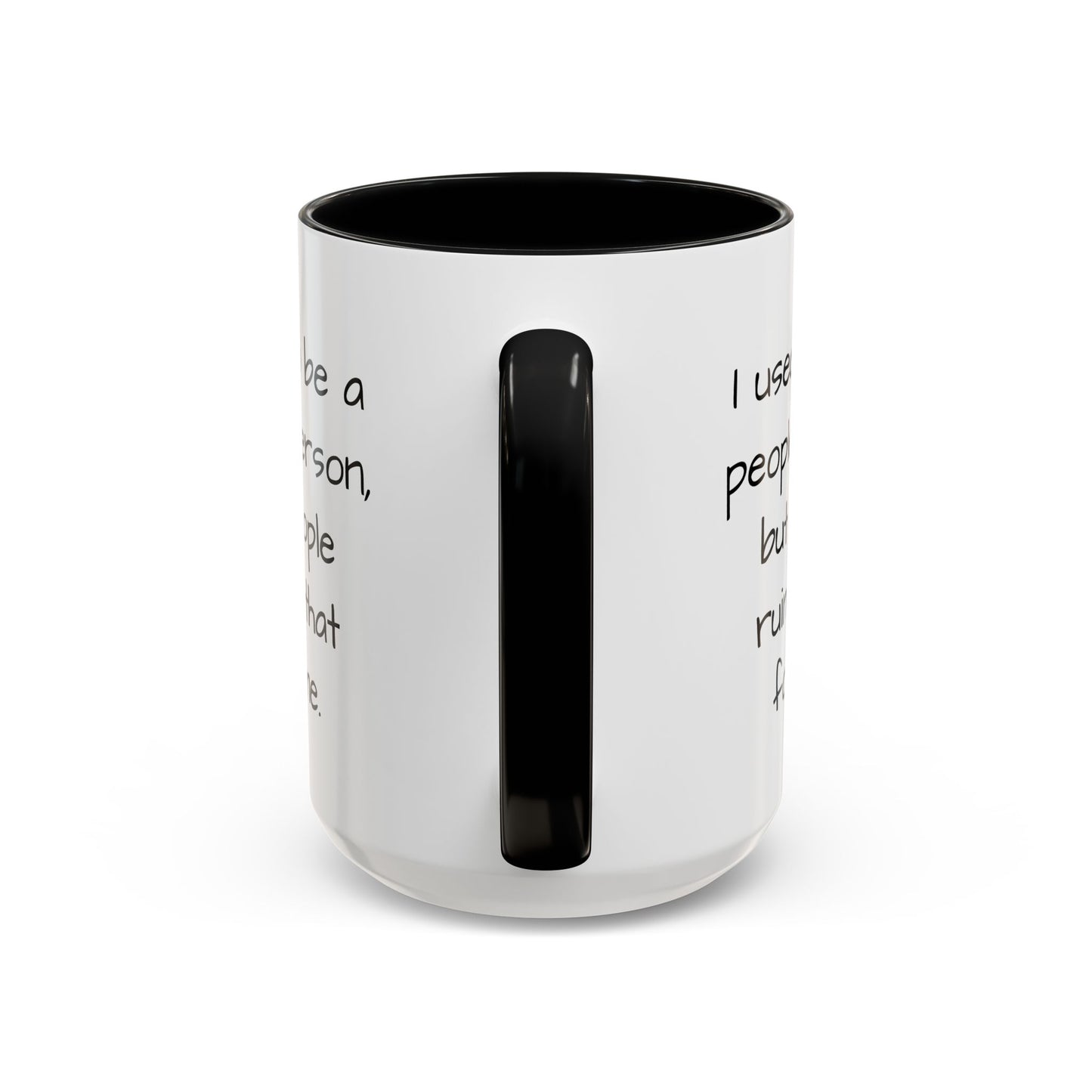 I Used to be a People Person - Funny Coffee Mug - 11oz & 15oz - Makes a great gift for most of us!