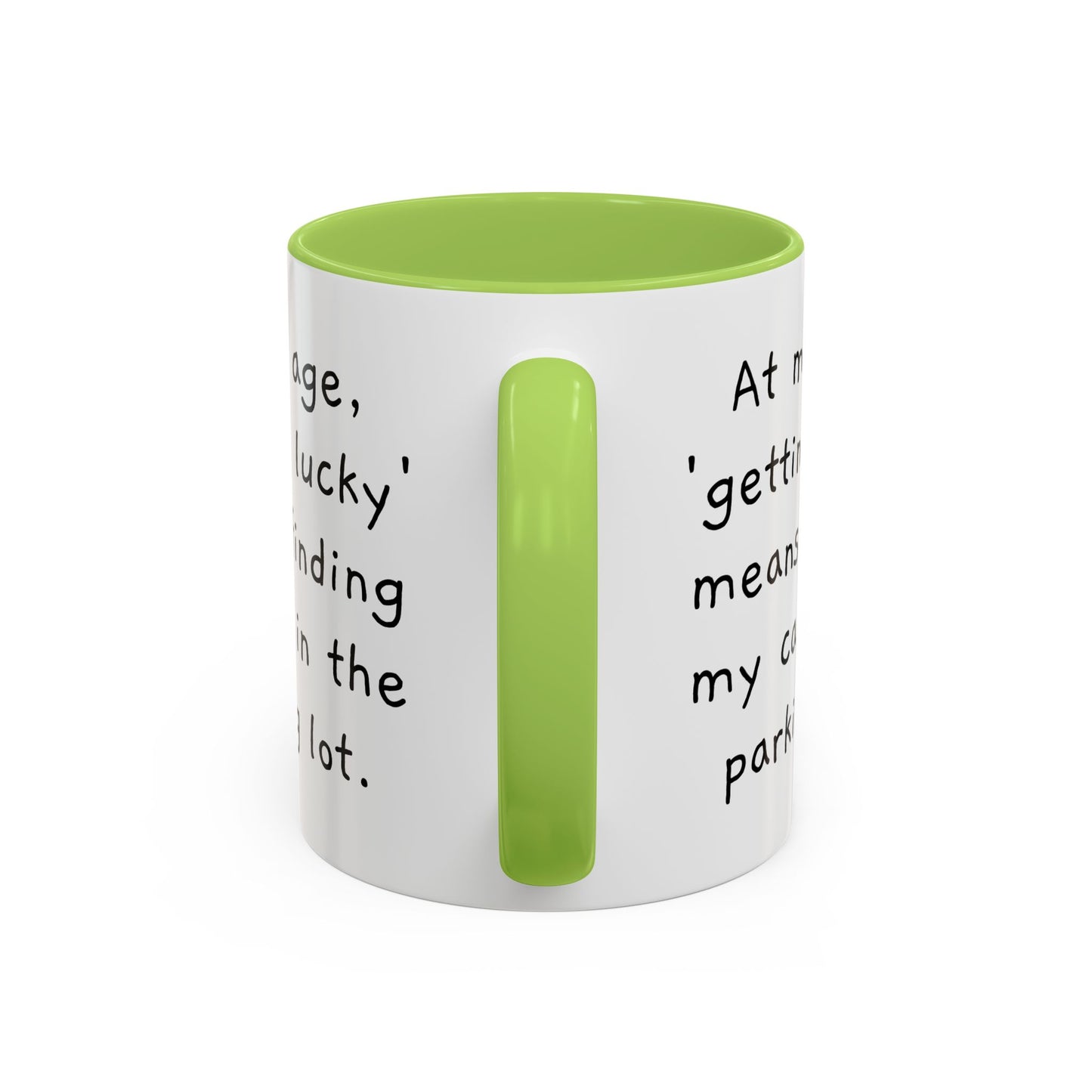 At My Age - Funny Coffee Mug - 11oz & 15oz - Makes a great gift for many of us!