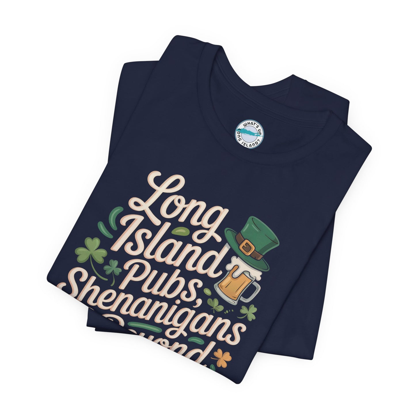 What's Up Long Island? Pubs Shenanigans & Beyond T-Shirt — Unisex St. Patrick’s Day Bar Crawl Tee