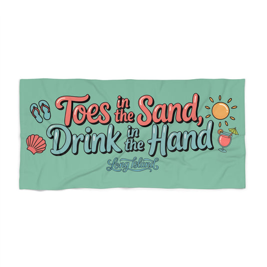 What's Up Long Island? Seafoam colored Beach Towel - "Toes in the Sand, Drink in the Hand" Beach Towel