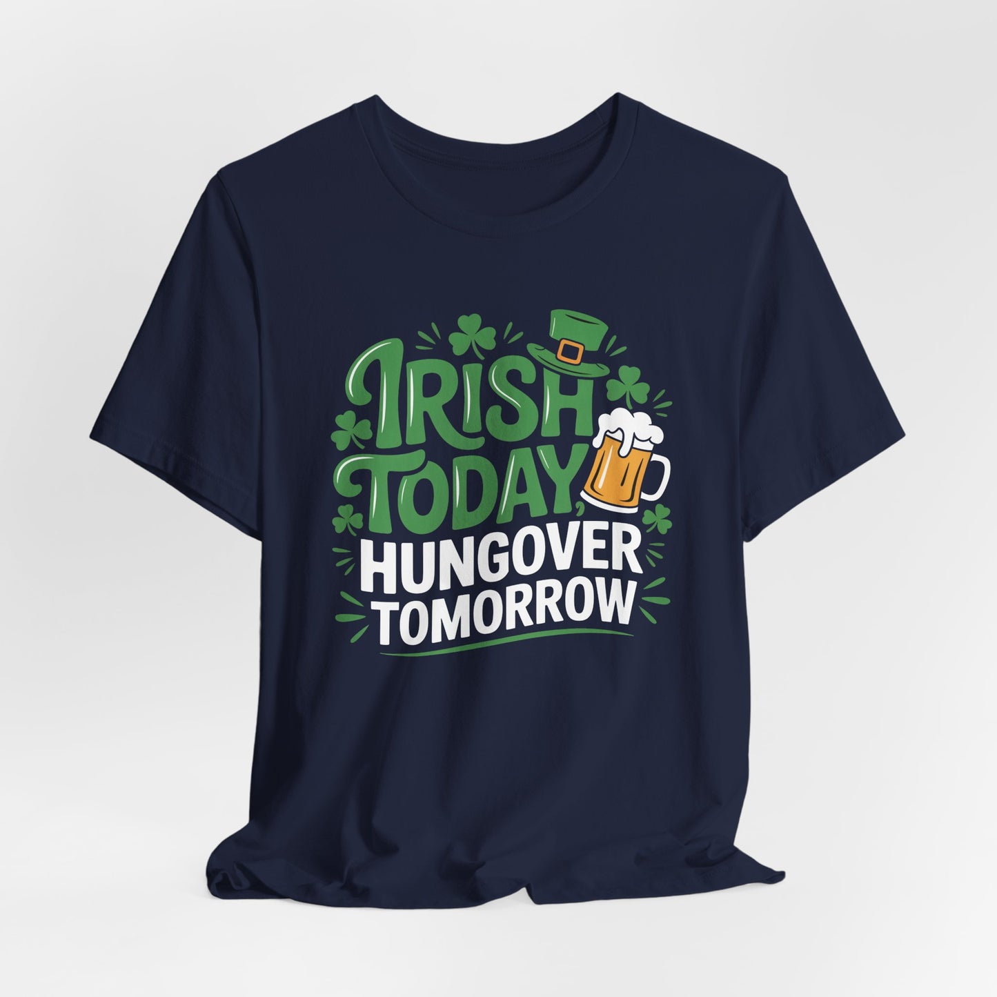 St. Patrick's Day Tee - "Irish Today, Hungover Tomorrow" Funny Beer Shamrock T-Shirt