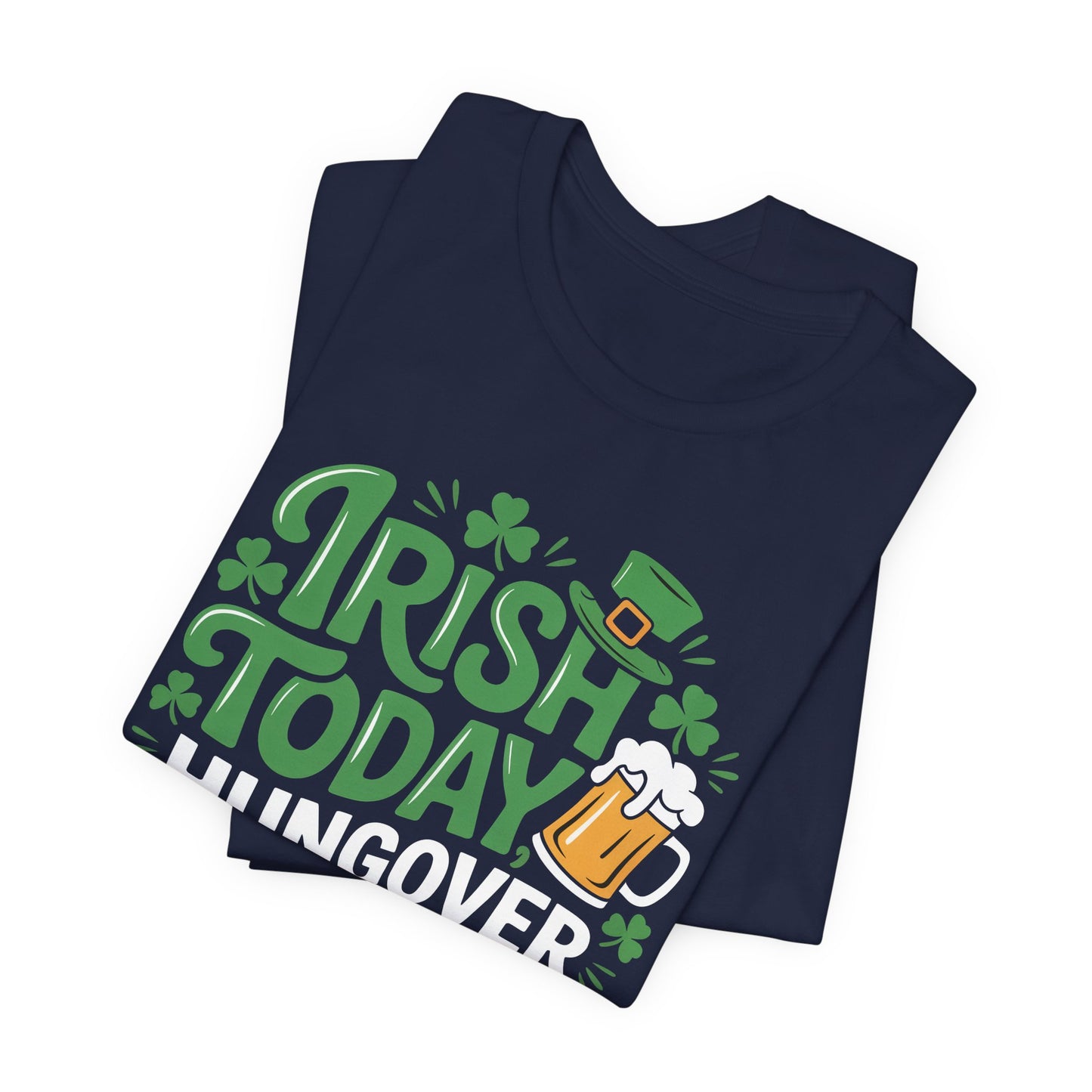 St. Patrick's Day Tee - "Irish Today, Hungover Tomorrow" Funny Beer Shamrock T-Shirt