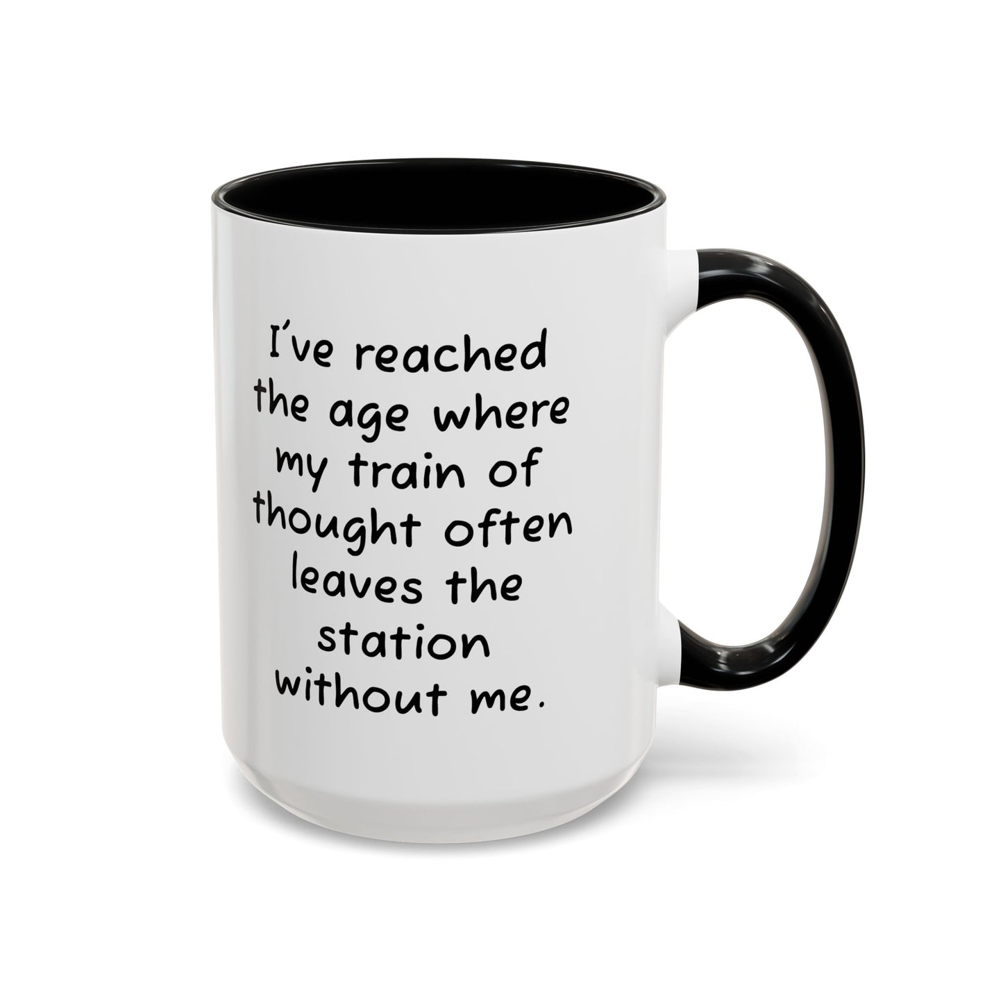 I've Reached the Age - Funny Coffee Mug - 11oz & 15oz - Makes a great gift for many of us!