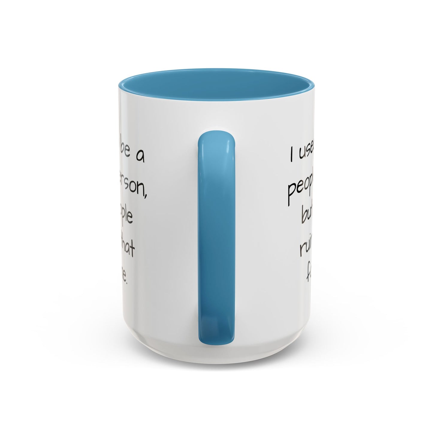 I Used to be a People Person - Funny Coffee Mug - 11oz & 15oz - Makes a great gift for most of us!