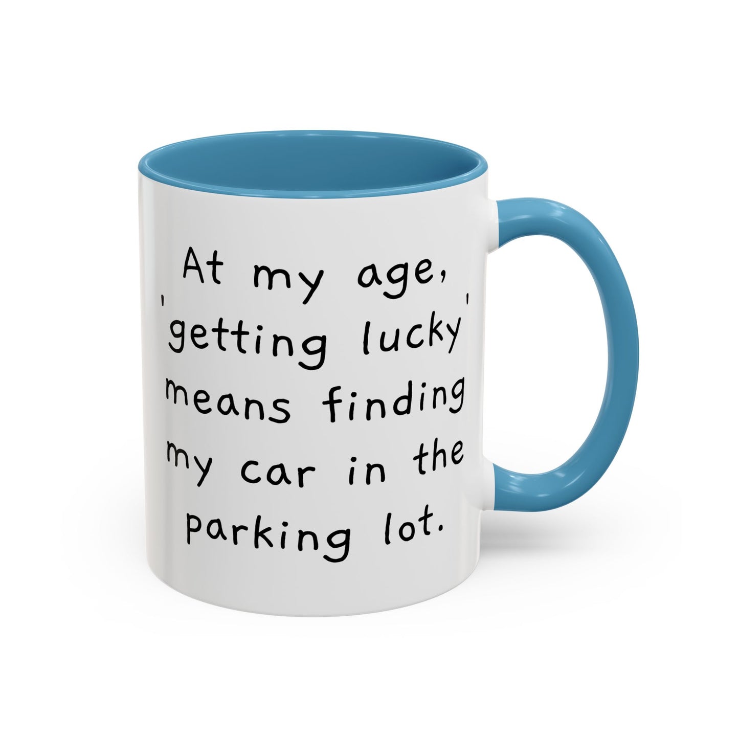 At My Age - Funny Coffee Mug - 11oz & 15oz - Makes a great gift for many of us!