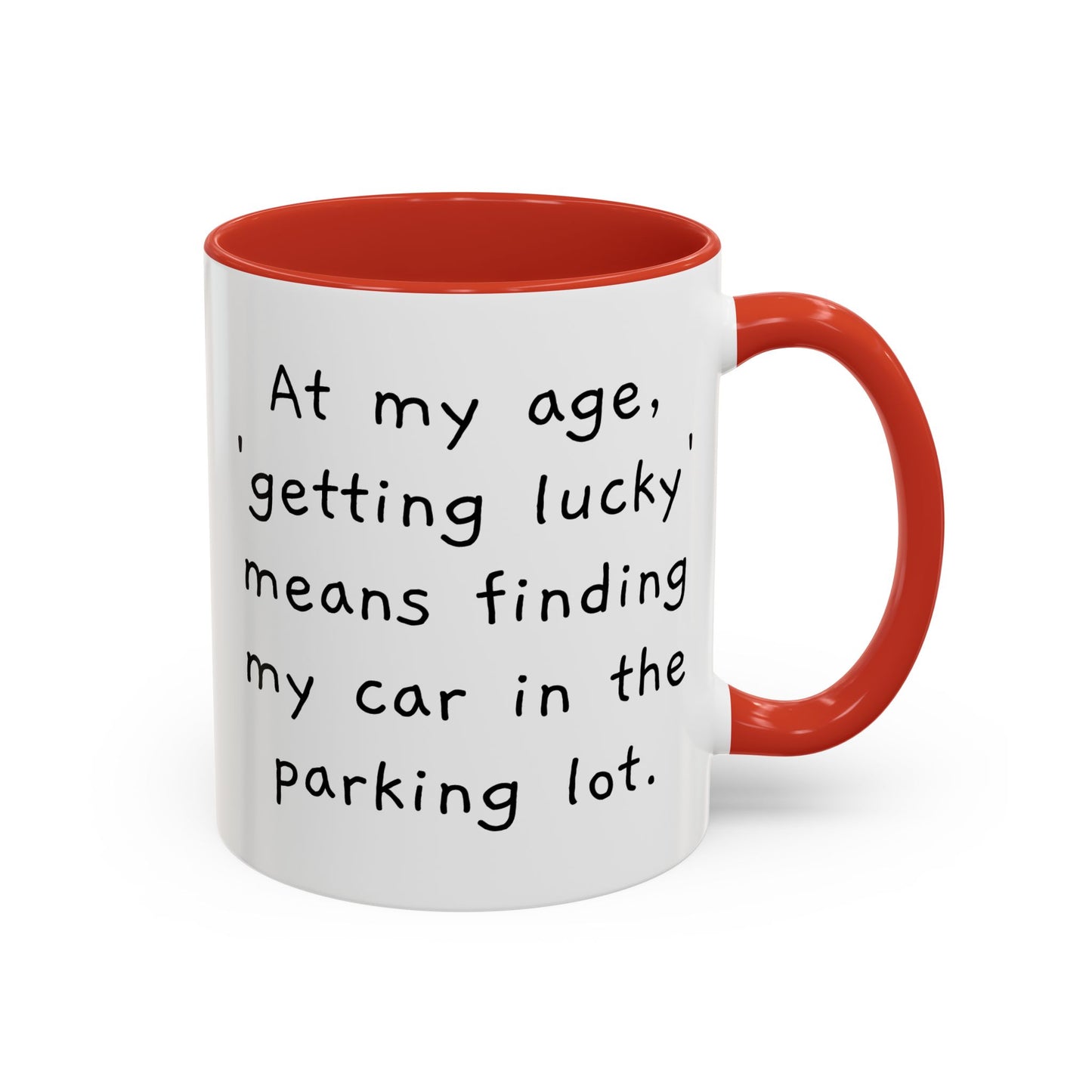 At My Age - Funny Coffee Mug - 11oz & 15oz - Makes a great gift for many of us!