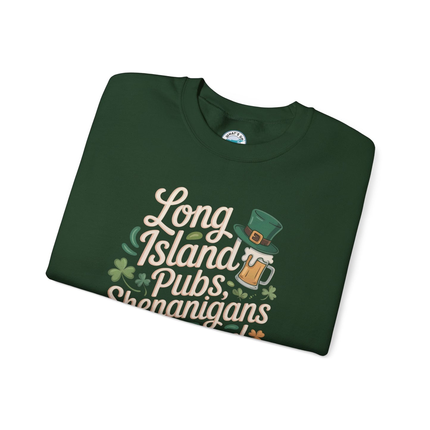 What's Up Long Island? Pubs, Shenanigans & Beyond Crewneck  Unisex Sweatshirt - St. Patrick's Day, Irish Apparel