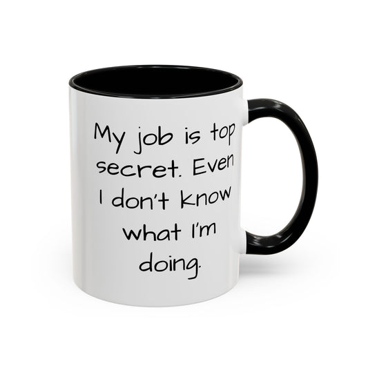 My Job is Top Secret - Funny Job Coffee Mug - 11oz & 15oz - Makes a great office gift!