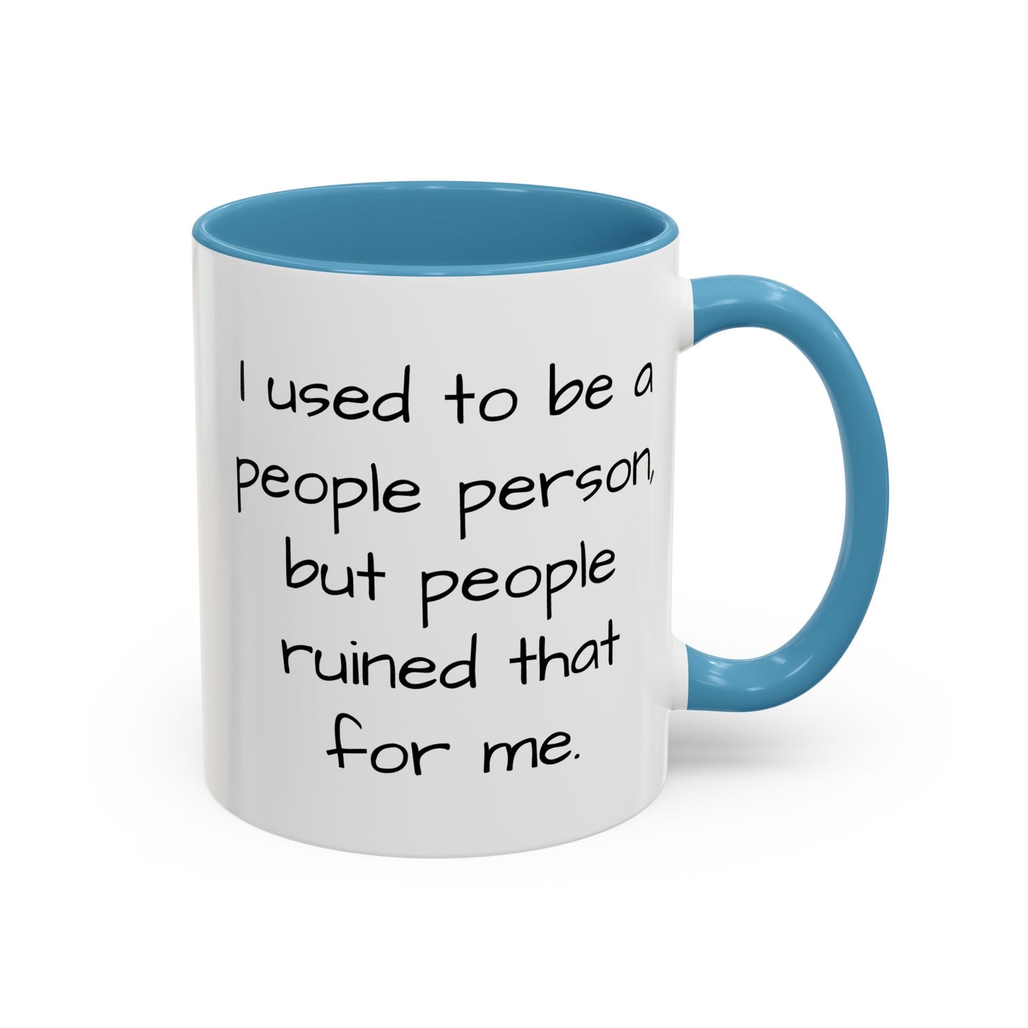 I Used to be a People Person - Funny Coffee Mug - 11oz & 15oz - Makes a great gift for most of us!