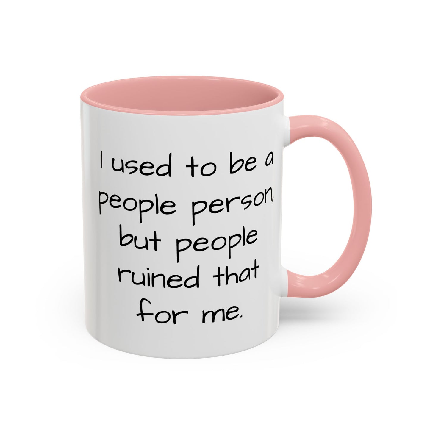 I Used to be a People Person - Funny Coffee Mug - 11oz & 15oz - Makes a great gift for most of us!
