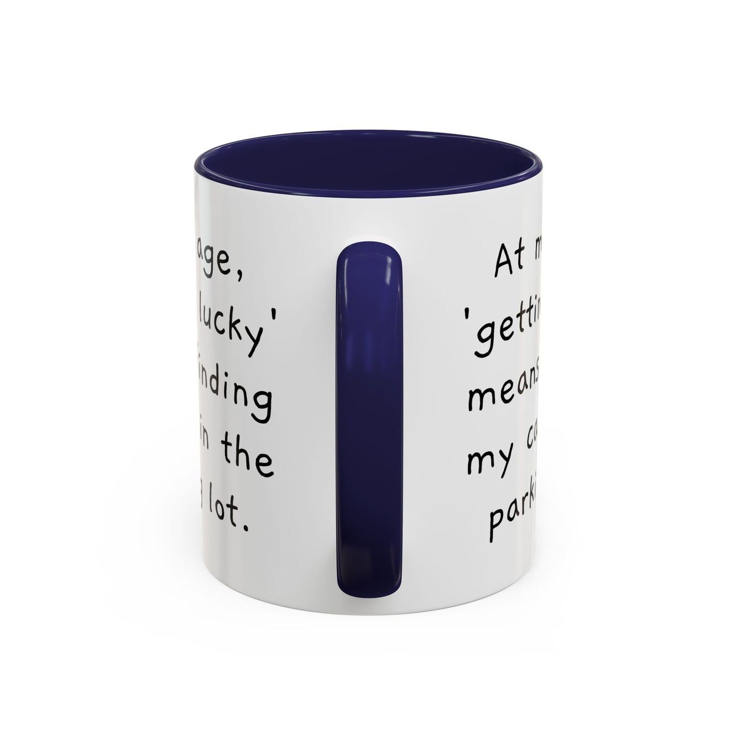 At My Age - Funny Coffee Mug - 11oz & 15oz - Makes a great gift for many of us!
