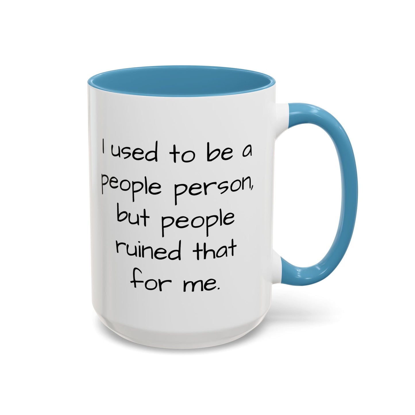 I Used to be a People Person - Funny Coffee Mug - 11oz & 15oz - Makes a great gift for most of us!