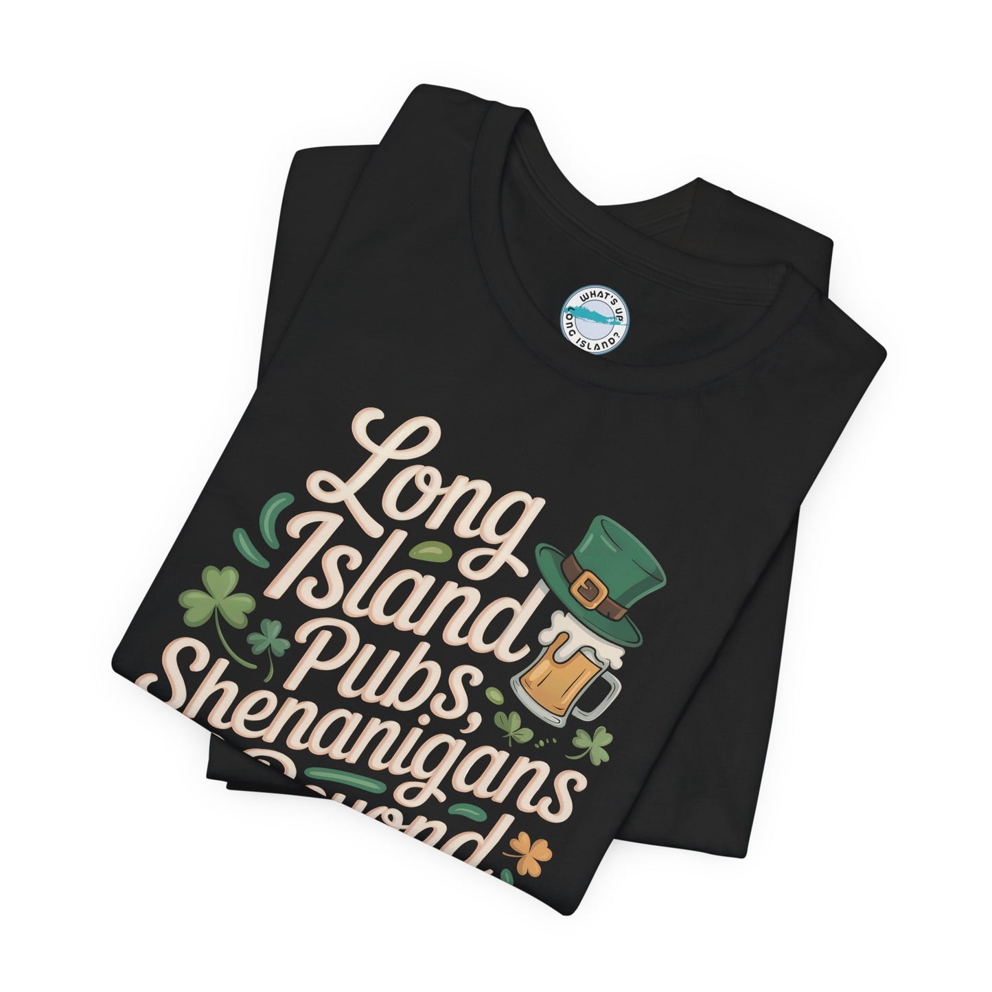 What's Up Long Island? Pubs Shenanigans & Beyond T-Shirt — Unisex St. Patrick’s Day Bar Crawl Tee