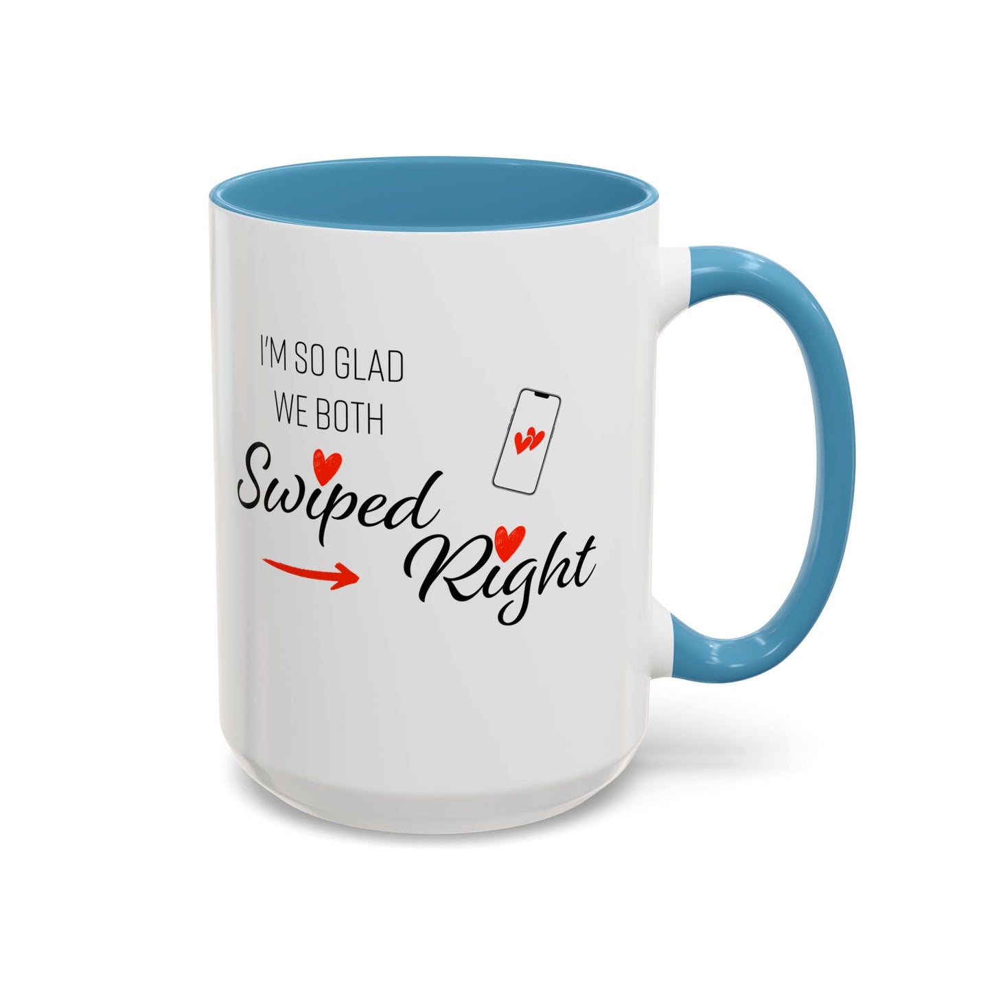 I'm So Glad We Both Swiped Right - 11oz & 15oz two-tone mug - Valentine's Day, anniversaries, weddings, Couples, partners, or anyone who found love through a swipe