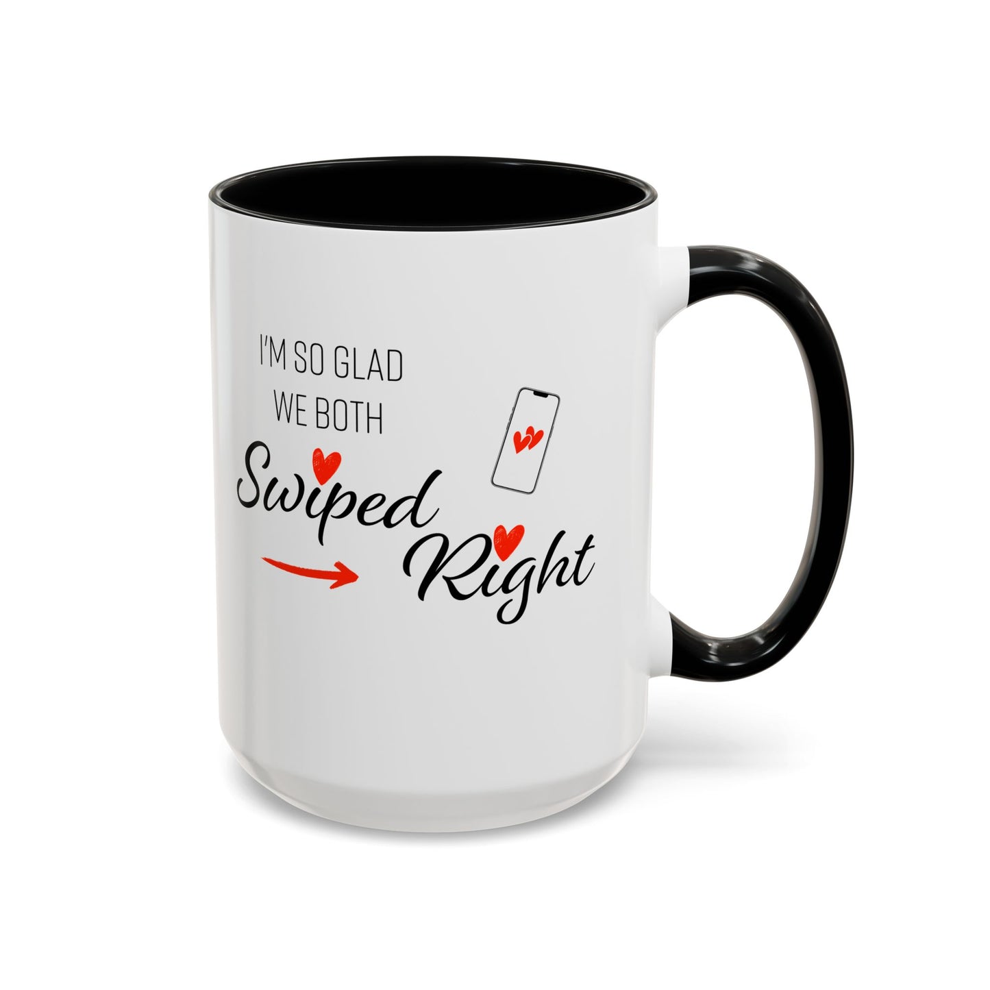 I'm So Glad We Both Swiped Right - 11oz & 15oz two-tone mug - Valentine's Day, anniversaries, weddings, Couples, partners, or anyone who found love through a swipe