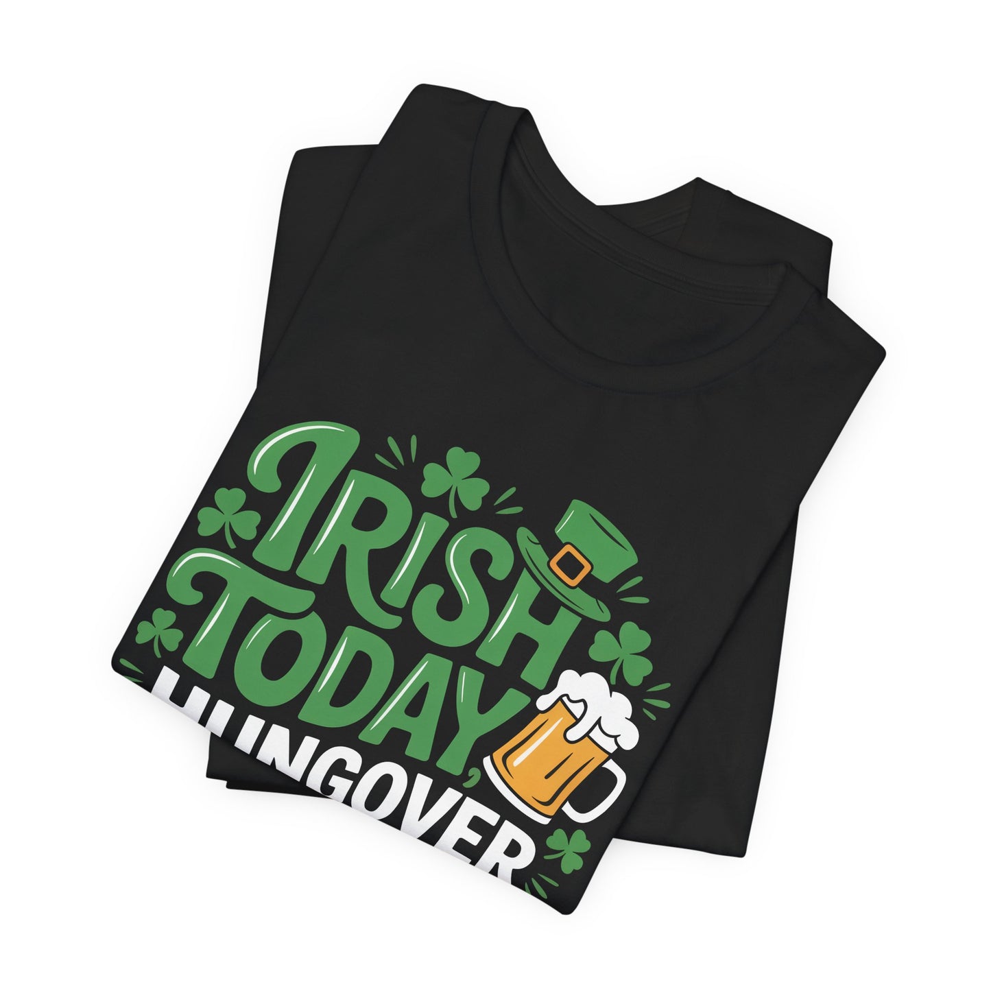 St. Patrick's Day Tee - "Irish Today, Hungover Tomorrow" Funny Beer Shamrock T-Shirt