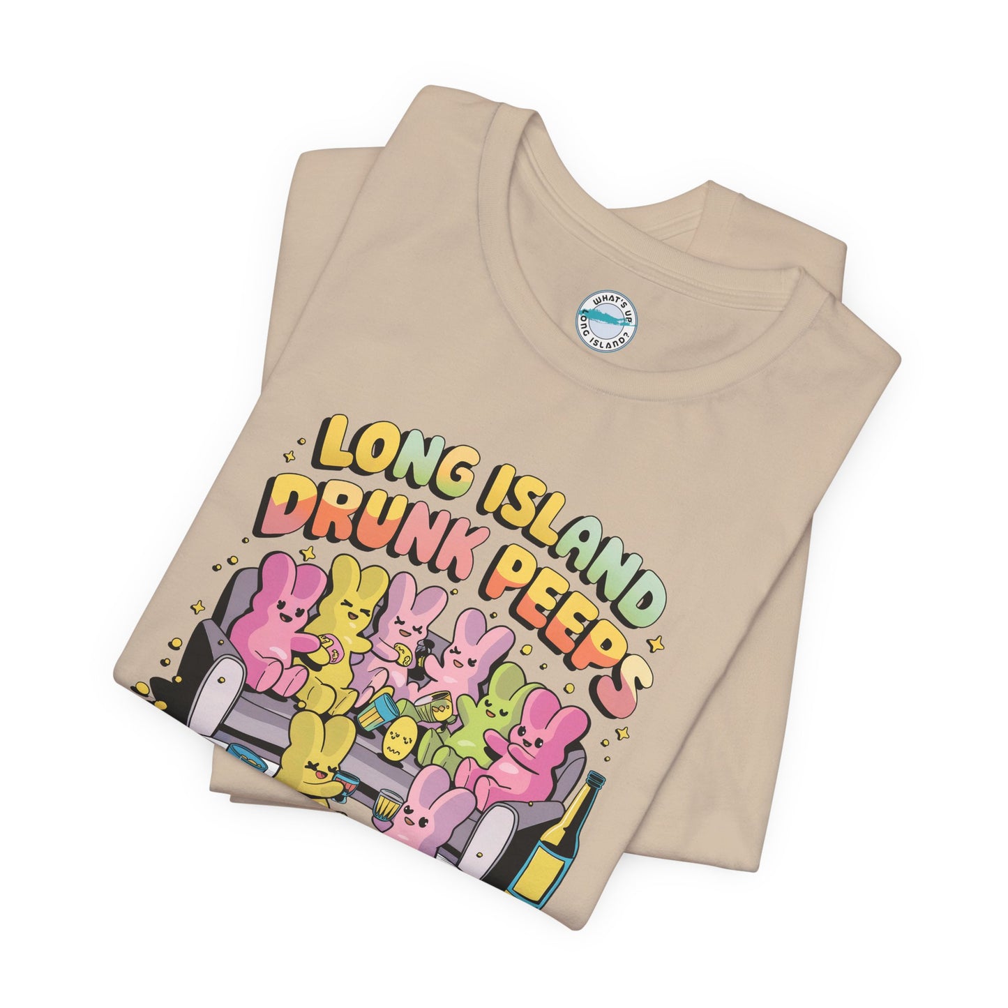 What's Up Long Island? Drunk Peeps - Unisex T-Shirt - Fun Party Tees for Spring Celebrations