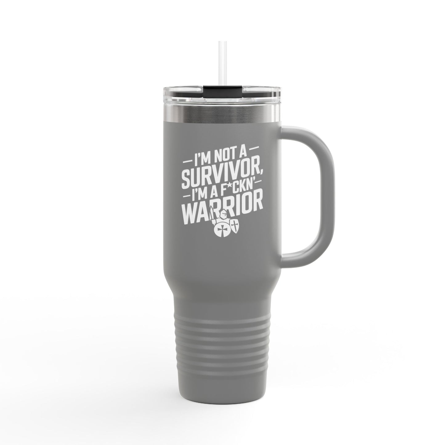 I'm Not A Survivor, I'm A F*CKN Warrior - Cancer Survivor gift - Insulated Travel Mug | 40oz, Survivor Mug, Empowerment Cup
